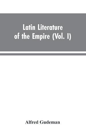 Latin Literature of the Empire (Vol. I)