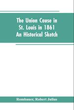 UNION CAUSE IN ST LOUIS IN 186