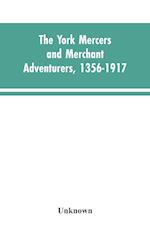 The York mercers and merchant adventurers, 1356-1917