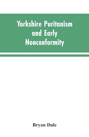 Yorkshire Puritanism and Early Nonconformity