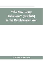 "The New Jersey volunteers" (loyalists) in the revolutionary war