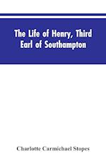 The Life of Henry, Third Earl of Southampton