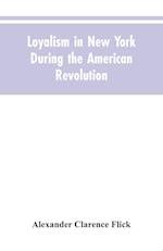 Loyalism in New York during the American Revolution