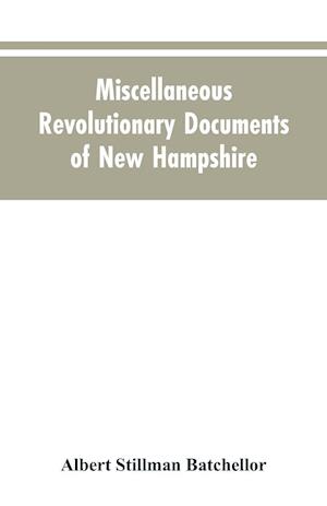 Miscellaneous revolutionary documents of New Hampshire