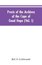 Precis of the Archives of the Cape of Good Hope