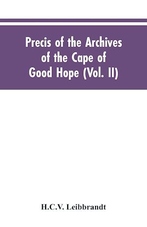 Precis of the Archives of the Cape of Good Hope