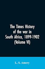 The Times history of the war in South Africa, 1899-1902 (Volume VI)