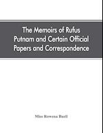 The memoirs of Rufus Putnam and certain official papers and correspondence