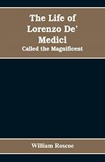 The Life of Lorenzo De' Medici