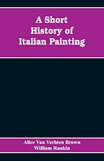 A Short History of Italian Painting