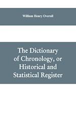 The dictionary of chronology, or historical and statistical register