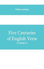 Five Centuries of English Verse (Volume I)