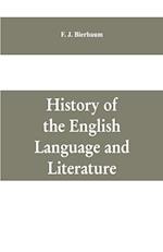 History of the English language and literature, from the earliest times until the present day, including the American literature