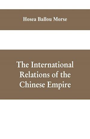 The international relations of the Chinese empire