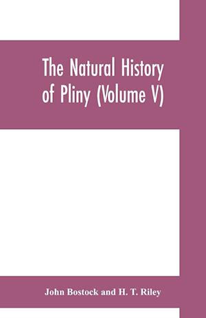 The natural history of Pliny (Volume V)