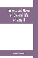 Princess and queen of England, life of Mary II