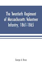 The twentieth regiment of Massachusetts volunteer infantry, 1861-1865