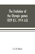 The evolution of the Olympic games 1829 B.C.-1914 A.D.