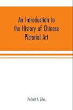 An introduction to the history of Chinese pictorial art