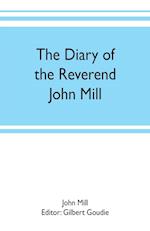 The diary of the Reverend John Mill, minister of the parishes of Dunrossness, Sandwick and Cunningsburgh in Shetland, 1740-1803