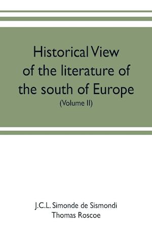 Historical view of the literature of the south of Europe (Volume II)