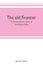 The old frontier; Te Awamutu