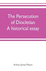 The persecution of Diocletian
