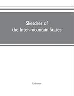 Sketches of the inter-mountain states