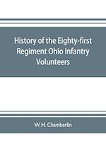 History of the Eighty-first Regiment Ohio Infantry Volunteers, during the War of the Rebellion