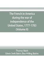 The French in America during the war of independence of the United States, 1777-1783 (Volume II)