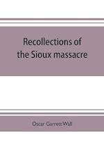 Recollections of the Sioux massacre