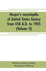 Harper's encyclopdia of United States history from 458 A.D. to 1905 (Volume II)