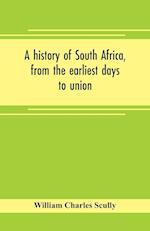 A history of South Africa, from the earliest days to union