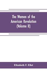 The women of the American revolution (Volume II)