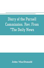 Diary of the Parnell Commission. Rev. from "The Daily News