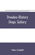 Dresden--history, stage, gallery