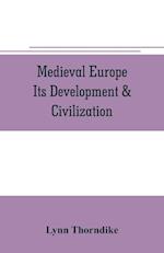 Medieval Europe Its Development & Civilization