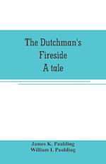 The Dutchman's fireside. A tale