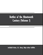 Battles of the nineteenth century (Volume I)