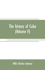 HIST OF CUBA (VOLUME V)