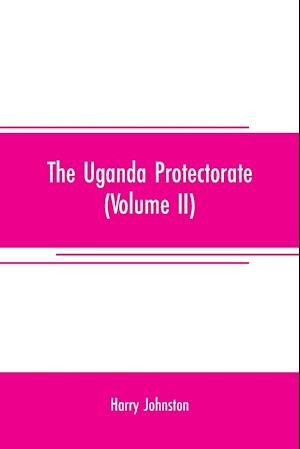 UGANDA PROTECTORATE (VOLUME II