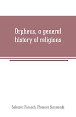 ORPHEUS A GENERAL HIST OF RELI