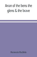 Arran of the bens, the glens & the brave