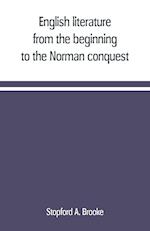 English literature, from the beginning to the Norman conquest