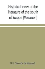 Historical view of the literature of the south of Europe (Volume I)