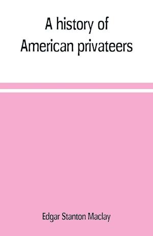 A history of American privateers