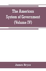 The American System of Government (Volume IV)