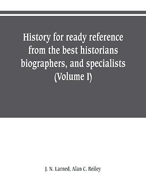 History for ready reference, from the best historians, biographers, and specialists