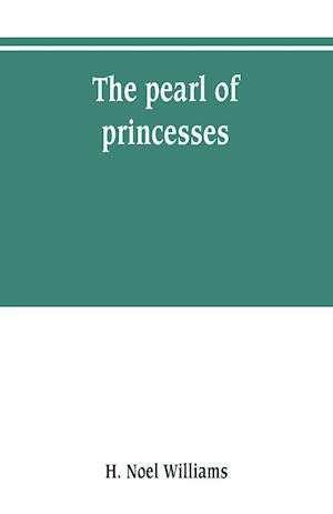 The pearl of princesses; the life of Marguerite d'Angoulême, queen of Navarre