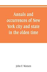 Annals and occurrences of New York city and state, in the olden time